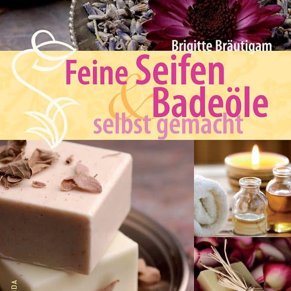 Coverbild des Buches Feine Seifen und Badeöle selbst gemacht